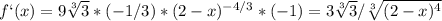 f`(x)=9 \sqrt[3]{3} *(-1/3)*(2-x) ^{-4/3} *(-1)=3 \sqrt[3]{3} / \sqrt[3]{(2-x)^4}