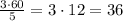 \frac{3\cdot 60}{5} =3\cdot 12=36