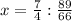 x= \frac{7}{4} : \frac{89}{66}