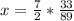 x= \frac{7}{2} * \frac{33}{89}