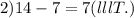 2) 14 - 7 = 7 (lllT.)