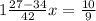 1\frac{27-34}{42} x= \frac{10}{9}