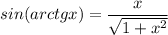 \displaystyle sin(arctgx)=\frac{x}{\sqrt{1+x^2}}