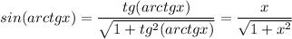 \displaystyle sin(arctgx)=\frac{tg(arctgx)}{\sqrt{1+tg^2(arctgx)}}= \frac{x}{\sqrt{1+x^2}}