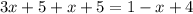 3x+5+x+5=1-x+4