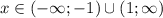 x\in(-\infty;-1)\cup(1;\infty)