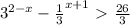 3^{2-x} - \frac{1}{3} ^{x+1} \ \textgreater \ \frac{26}{3}