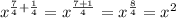 x^{\frac{7}{4}+\frac{1}{4}}=x^{\frac{7+1}{4}}=x^{\frac{8}{4}}=x^2