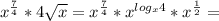 x^{\frac{7}{4}}*4\sqrt{x}=x^{\frac{7}{4}}*x^{log_x 4}*x^{\frac{1}{2}}=