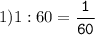 1)1:60=\tt\displaystyle\frac{1}{60}