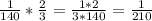 \frac{1}{140} * \frac{2}{3} = \frac{1*2}{3*140} = \frac{1}{210}