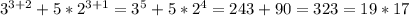 3^{3+2} +5*2^{3+1} = 3^5 + 5 * 2^4 = 243 + 90 = 323 = 19 * 17