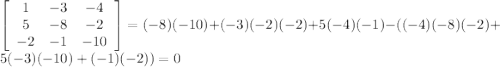 \left[\begin{array}{ccc}1&-3&-4\\5&-8&-2\\-2&-1&-10\end{array}\right] = (-8)(-10) + (-3)(-2)(-2)+5(-4)(-1) - ((-4)(-8)(-2)+5(-3)(-10)+(-1)(-2)) = 0