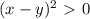 (x-y)^2\ \textgreater \ 0