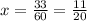 x= \frac{33}{60} = \frac{11}{20}