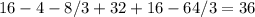 16-4-8/3+32+16-64/3=36