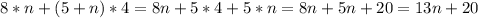 8*n+(5+n)*4=8n+5*4+5*n=8n+5n+20=13n+20