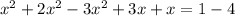 x^{2} + 2x^{2} - 3x^{2} +3x+x=1-4