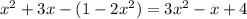 x^{2} + 3x-(1- 2x^{2}) = 3x^{2} -x+4