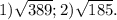 1) \sqrt{389} ; 2) \sqrt{185}.