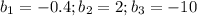 b_1=-0.4; b_2=2; b_3=-10