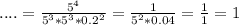 ....= \frac{5^{4} }{5^{3}*5^3*0.2^2 } = \frac{1}{5^2*0.04} = \frac{1}{1}=1