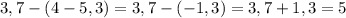 3,7-(4-5,3)=3,7-(-1,3)=3,7+1,3=5