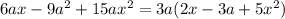 6ax-9a^2+15ax^2=3a(2x-3a+5x^2)