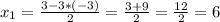 x_{1}= \frac{3-3*(-3)}{2}= \frac{3+9}{2}= \frac{12}{2}=6