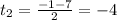 t_2= \frac{-1-7}{2}=-4