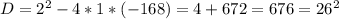 D=2^2-4*1*(-168)=4+672=676=26^2