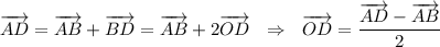 \overrightarrow{AD}=\overrightarrow{AB}+\overrightarrow{BD}=\overrightarrow{AB}+2\overrightarrow{OD}~~\Rightarrow~~\overrightarrow{OD}=\dfrac{\overrightarrow{AD}-\overrightarrow{AB}}{2}