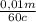 \frac{0,01m}{60c}