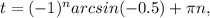 t=(-1)^narcsin(-0.5)+ \pi n,