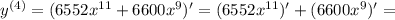 y^{(4)}=(6552x^{11}+6600x^9)'=(6552x^{11})'+(6600x^9)'=