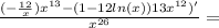 \frac{(-\frac{12}{x} )x^{13}-(1-12ln(x))13x^{12})'}{x^{26}}=