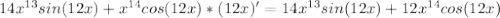 14x^{13}sin(12x)+x^{14}cos(12x)*(12x)'=14x^{13}sin(12x)+12x^{14}cos(12x)