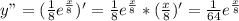 y"=(\frac{1}{8} e^{ \frac{x}{8}})'=\frac{1}{8} e^{ \frac{x}{8}}*( \frac{x}{8})'=\frac{1}{64} e^{ \frac{x}{8}}