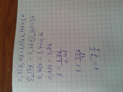 Решите ! 0,3(0,4x-1,2)+0,36 x=3,4 - ответ должен получится - семь целых дробь и пять шестых