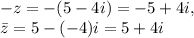 -z=-(5-4i)=-5+4i, \\&#10;\bar{z}=5-(-4)i=5+4i