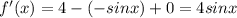 f'(x)=4-(-sin x)+0=4sin x