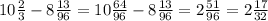 10 \frac{2}{3} -8 \frac{13}{96}=10 \frac{64}{96}-8 \frac{13}{96}=2 \frac{51}{96}=2 \frac{17}{32}