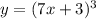 y=(7x+3)^3