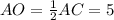 AO= \frac{1}{2}AC=5