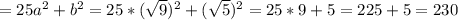 =25a^{2} +b^{2} =25*( \sqrt{9}) ^{2} + (\sqrt{5} )^{2} =25*9+5=225+5=230