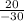 \frac{20}{-30}