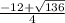 \frac{ -12+\sqrt{136} }{4}