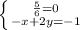 \left \{ {{ \frac{5}{6} =0} \atop {-x+2y=-1}} \right.