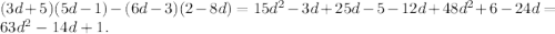 (3d+5)(5d-1)-(6d-3)(2-8d)= 15d^{2} -3d+25d-5-12d+48d^{2} +6-24d=\\63d^{2} -14d+1.