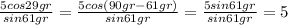 \frac{5cos29gr}{sin61gr} = \frac{5cos(90gr-61gr)}{sin61gr} = \frac{5sin61gr}{sin61gr} =5